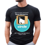 Broibeliveatyou Want To Shop And Save Throw That Ass In A Circle Shirt