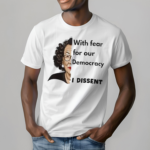 Sonia Sotomayor With Fear For Our Democracy I Dissent Shirt