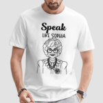 Speak Like Sophia Golden Girls Shirt