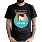 Broibeliveatyou Want To Shop And Save Throw That Ass In A Circle Shirt