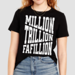 Million Trillions Fafillion shirt