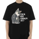 Black Cat F You Lookin At Shirt