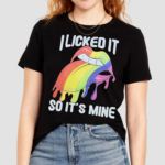 I Licked It So Its Mine Lgbt Lips Shirt