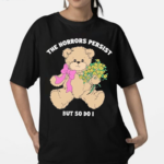 The Horrors Persist But So Do I Shirt