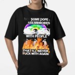 I Got Some Dope As Memories With People That Ill Never Fck With Again 2024 Shirt