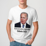 He Is The Worst President In American History Debate 2024 Shirt