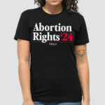 Abortion Rights 24 shirt