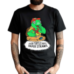 Isaac Butterfield Even Turtles Hate Paper Straws Shirt