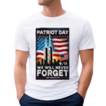 Patriot Day 911 Flag We Will Never Forget September 11th Memorial American Flag Shirt