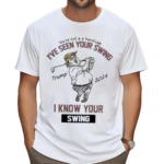 I’ve Seen Your Swing I Know Your Swing Golf Shirt