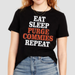 Eat Sleep Purge Commies Repeat Anti Communist Shirt