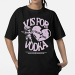 V Is For Vodka Valentines Redefining Established Model And Breaking The Imposed Social Rules Shirt