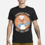 Swedish Chef Vert der Ferk Cook Shirt