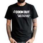 Cook Out Fresh Hamburgers Bbq Hot Dogs Shirt