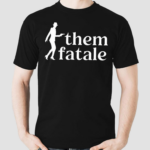 Themme Fatale Shirt