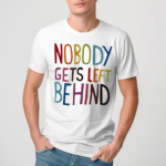 Nobody Gets Left Behind Pride Month Lgbt Shirt