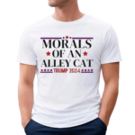 Election 2024 Morals Of An Alley Cat Political Debate Take America Back Maga Shirt