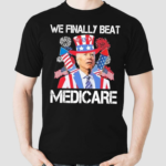 We Finally Beat Medicare Firework 4 Of July Shirt