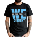 We The People Dissent 2024 Shirt