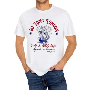 Boat 4th Of July So Long London Had A Good Run 2024 Shirt