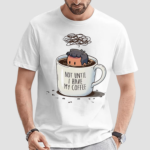 Not Until I Have My Coffee Shirt