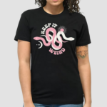 Keep It Weird Snake Shirt