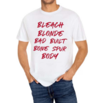 Bleach Blonde Bad Built Botched Body Shirt