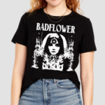 Girl Flower Badflower Shirt