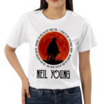 Neil Young Crazy Horse Because I Am Still In Love With You Shirt