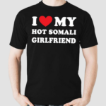 I Love My Hot Somali Girlfriend Shirt