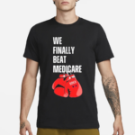 We Finally Beat Medicare Funny Debate 2024 Boxing Shirt