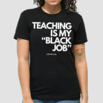 Alfreds Laundry Teaching Is My Black Job Shirt