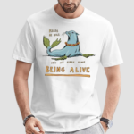 Please Be Nice Its My First Time Being Alive Shirt