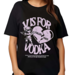 V Is For Vodka Valentines Redefining Established Model And Breaking The Imposed Social Rules Shirt