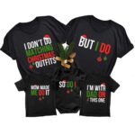 Personalized I Do Not Do Matching Christmas Outfits But I Do Mom Made Me Do It Matching Christmas Shirts For Family