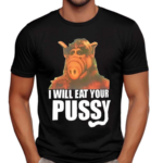 Alf I Will Eat Your Pussy Shirt