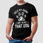 Hold My Drink I Got To Pet That Dog Retro Shirt