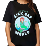 Part Of Your Sick Sad World Daria Mermaid Shirt