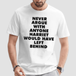 Leslie Jones Never Argue With Anyone Harriet Would Have Left Behind Shirt