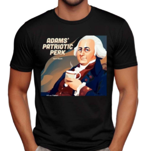 Dark Roast Adams Patriotic Perk Shirt