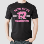 Fuerza Regida Pero No Te Enamores shirt