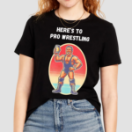 Heres To Pro Wrestling Vintage Shirt