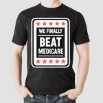 Retro We Finally Beat Medicare Shirt