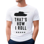 World Of Tanks Thats How I Roll Olive Shirt