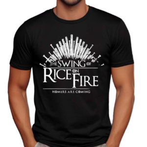 Ben Rice The Swing Of Rice On Fire Homers Are Coming Shirt