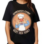 Swedish Chef Vert der Ferk Cook Shirt