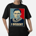 I Dissent Ruth Bader Ginsburg Makes Her Mark Shirt