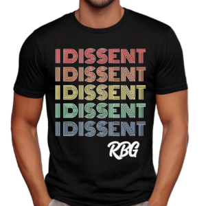 I Dissent Feminist RBG Shirt