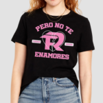 Fuerza Regida Pero No Te Enamores shirt