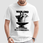 2024 Warlord Bloodshed Is A Commodity Shirt